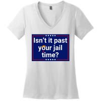 IsnT It Past Your Jail Time Women's V-Neck T-Shirt