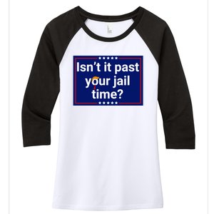 IsnT It Past Your Jail Time Women's Tri-Blend 3/4-Sleeve Raglan Shirt