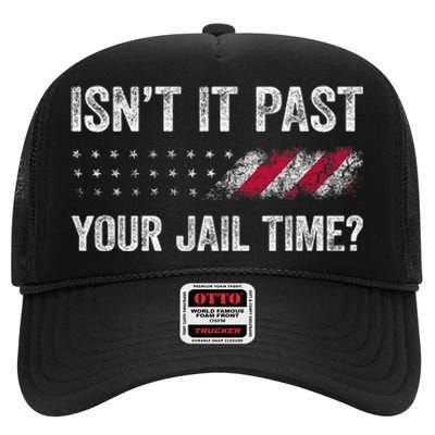 IsnT It Past Your Jail Time? Funny Political High Crown Mesh Back Trucker Hat