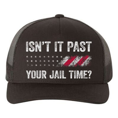 IsnT It Past Your Jail Time? Funny Political Yupoong Adult 5-Panel Trucker Hat