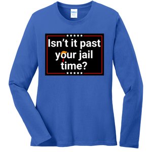 IsnT It Past Your Jail Time Ladies Long Sleeve Shirt