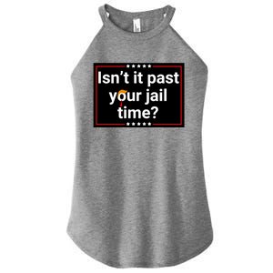 IsnT It Past Your Jail Time Women's Perfect Tri Rocker Tank