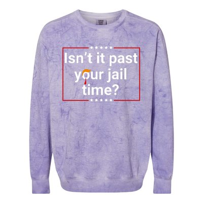 IsnT It Past Your Jail Time Colorblast Crewneck Sweatshirt