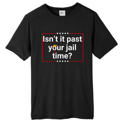 IsnT It Past Your Jail Time Tall Fusion ChromaSoft Performance T-Shirt