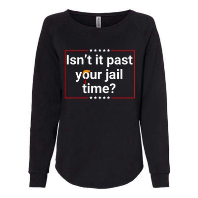 IsnT It Past Your Jail Time Womens California Wash Sweatshirt