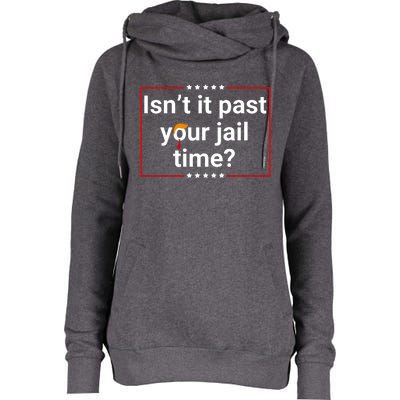 IsnT It Past Your Jail Time Womens Funnel Neck Pullover Hood