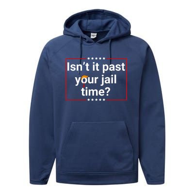 IsnT It Past Your Jail Time Performance Fleece Hoodie