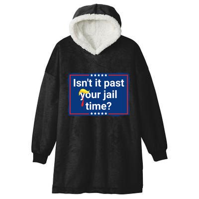 Isnt It Past Your Jail Time Hooded Wearable Blanket