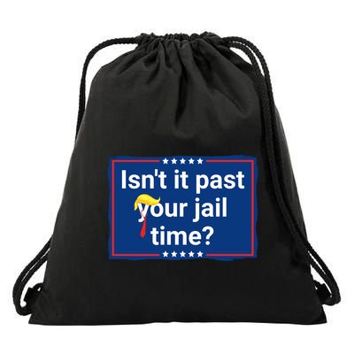 Isnt It Past Your Jail Time Drawstring Bag
