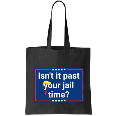 Isnt It Past Your Jail Time Bag