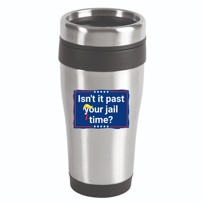 Isnt It Past Your Jail Time 16oz Travel Tumbler