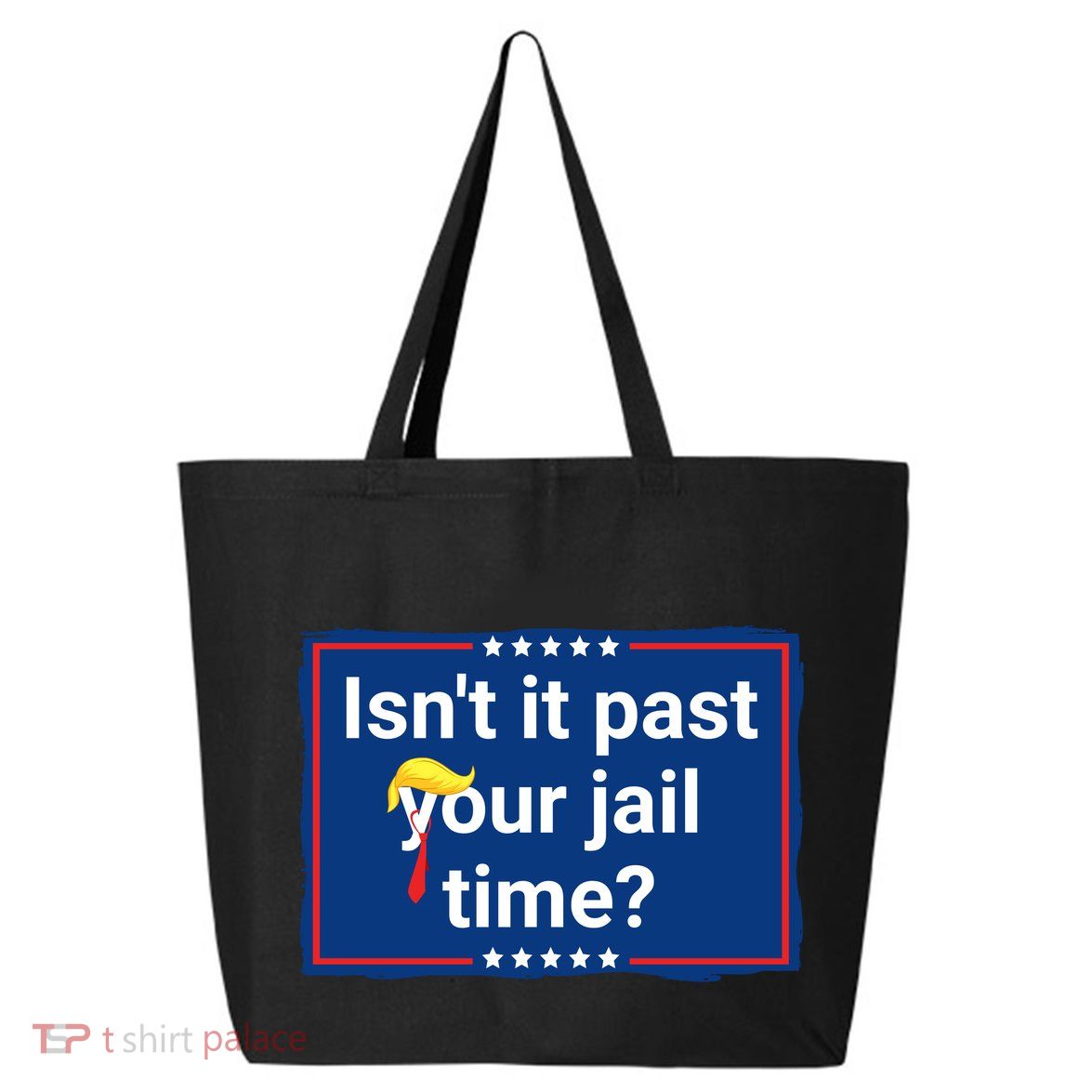 Isnt It Past Your Jail Time 25L Jumbo Tote