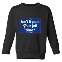 Isnt It Past Your Jail Time Toddler Sweatshirt