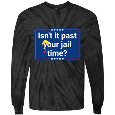 Isnt It Past Your Jail Time Tie-Dye Long Sleeve Shirt