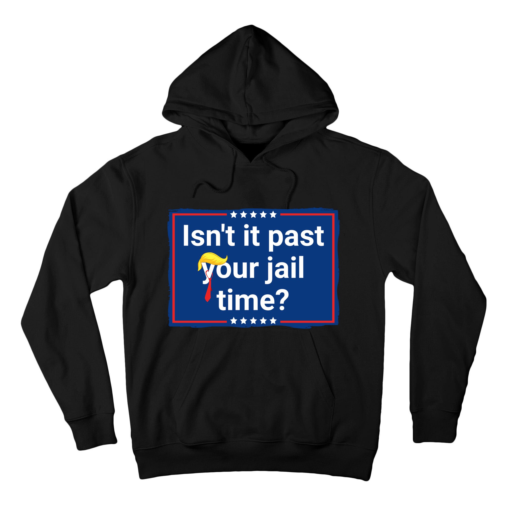 Isnt It Past Your Jail Time Tall Hoodie