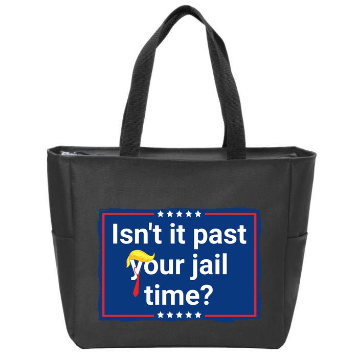 Isnt It Past Your Jail Time Zip Tote Bag
