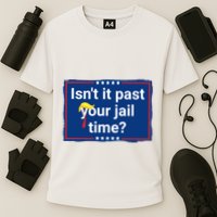 Isnt It Past Your Jail Time Performance Shirt