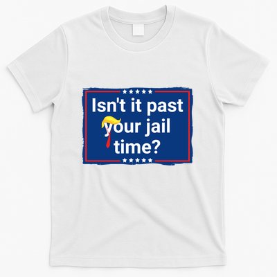 Isnt It Past Your Jail Time T-Shirt