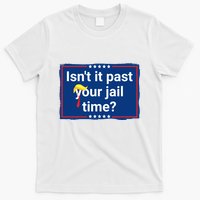 Isnt It Past Your Jail Time T-Shirt