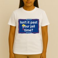 Isnt It Past Your Jail Time T-Shirt
