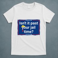 Isnt It Past Your Jail Time T-Shirt