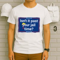 Isnt It Past Your Jail Time T-Shirt