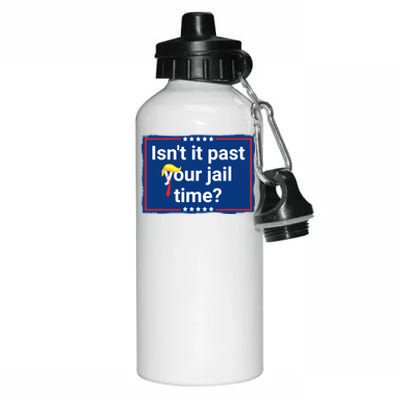 Isnt It Past Your Jail Time Aluminum Water Bottle