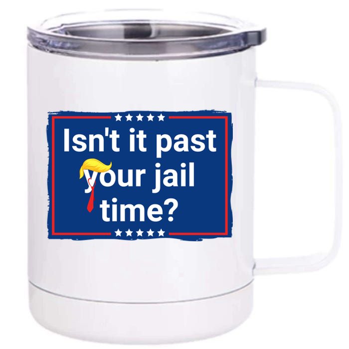 Isnt It Past Your Jail Time 12 oz Stainless Steel Tumbler Cup