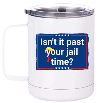 Isnt It Past Your Jail Time 12 oz Stainless Steel Tumbler Cup