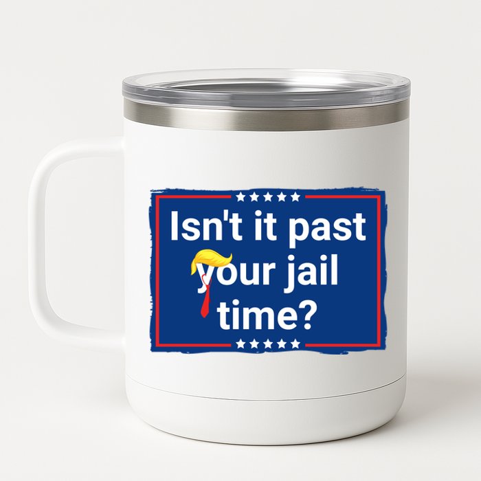 Isnt It Past Your Jail Time 12 oz Stainless Steel Tumbler Cup