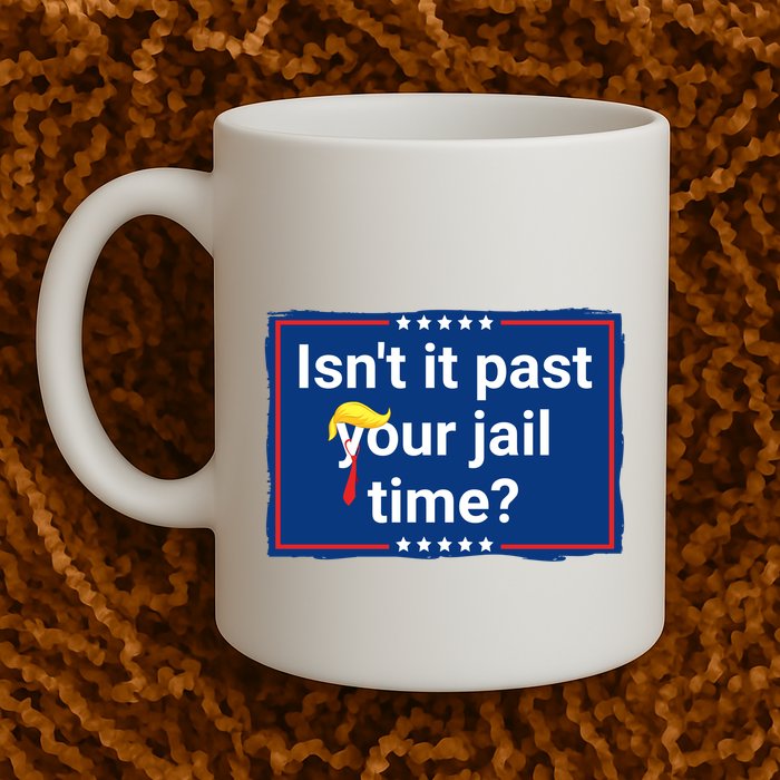 Isnt It Past Your Jail Time Mug