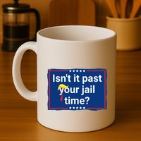 Isnt It Past Your Jail Time Mug