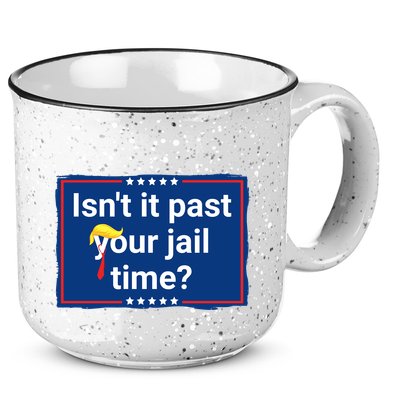 Isnt It Past Your Jail Time 15oz Campfire Ceramic Mug