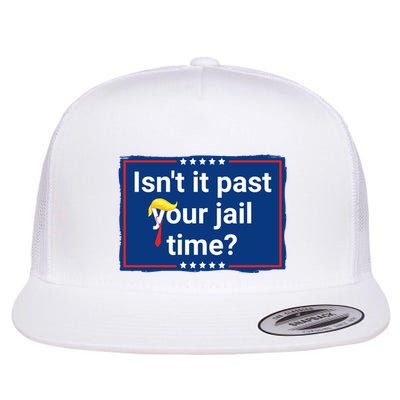 Isnt It Past Your Jail Time Flatbill Hat