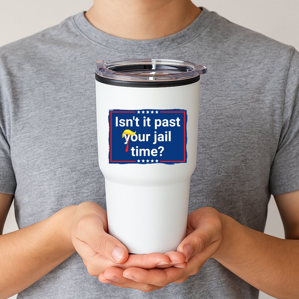 Isnt It Past Your Jail Time Tumbler