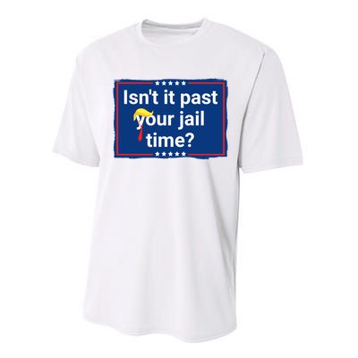 Isnt It Past Your Jail Time Performance Sprint T-Shirt