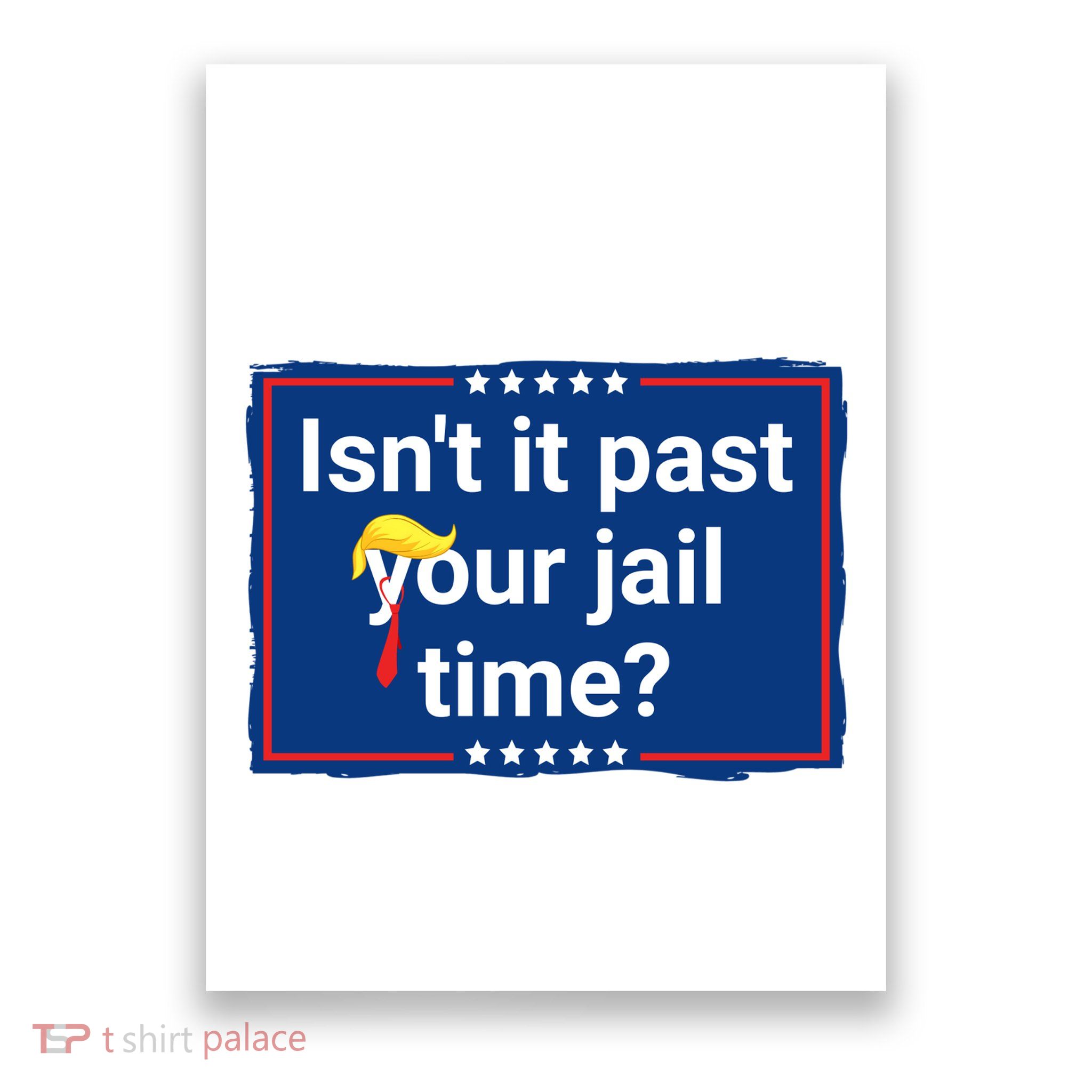 Isnt It Past Your Jail Time Poster