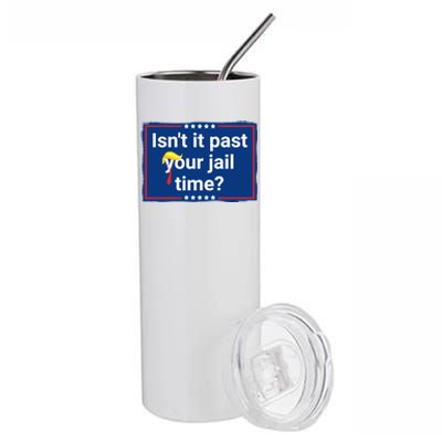 Isnt It Past Your Jail Time Stainless Steel Tumbler