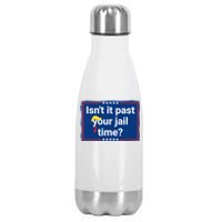 Isnt It Past Your Jail Time Stainless Steel Insulated Water Bottle