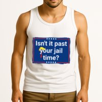 Isnt It Past Your Jail Time Tank Top