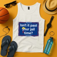 Isnt It Past Your Jail Time Tank Top
