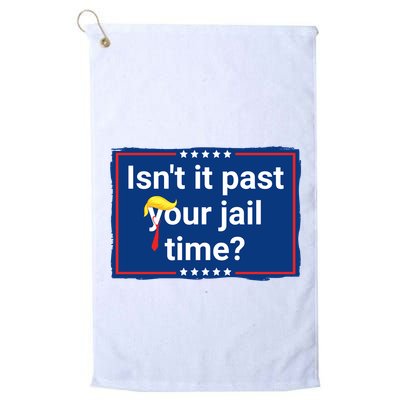 Isnt It Past Your Jail Time Golf Towel