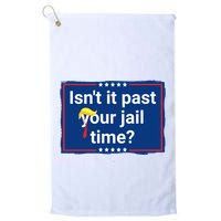 Isnt It Past Your Jail Time Golf Towel