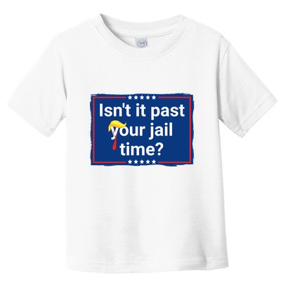 Isnt It Past Your Jail Time Toddler T-Shirt