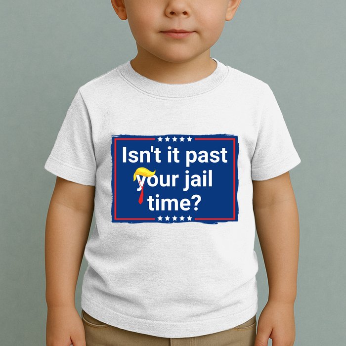 Isnt It Past Your Jail Time Toddler T-Shirt