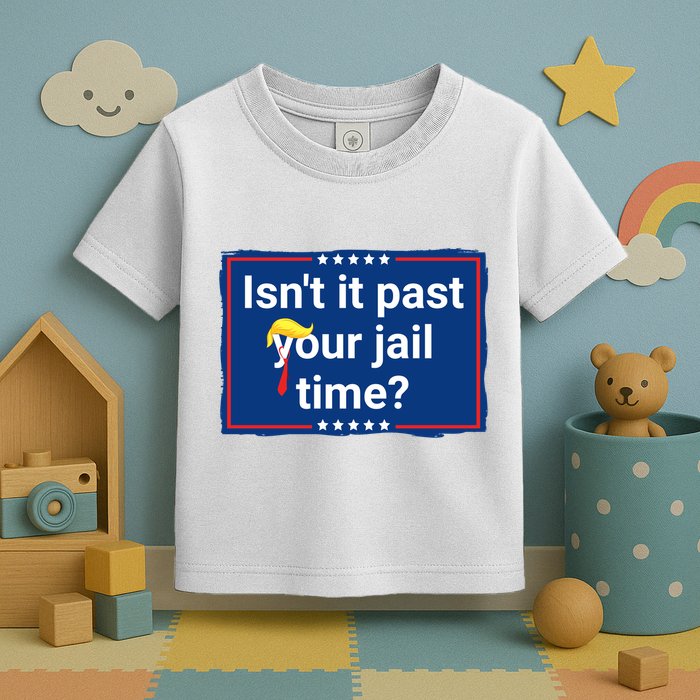 Isnt It Past Your Jail Time Toddler T-Shirt