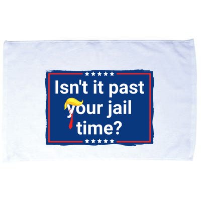 Isnt It Past Your Jail Time Microfiber Hand Towel