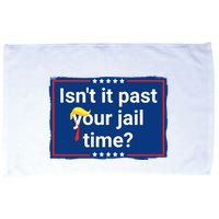 Isnt It Past Your Jail Time Microfiber Hand Towel