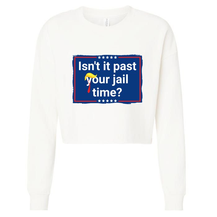 Isnt It Past Your Jail Time Cropped Pullover Crew