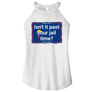 Isnt It Past Your Jail Time Women’s Perfect Tri Rocker Tank